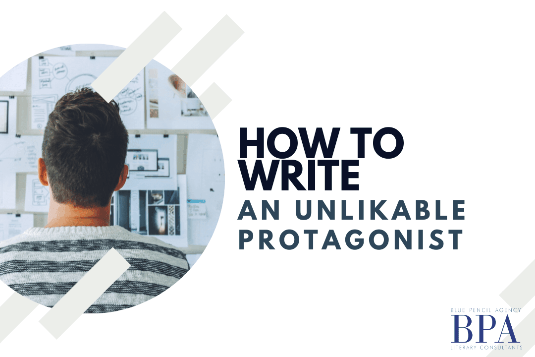 How to Write an Unlikable Protagonist