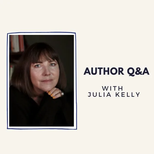 Author Q&A with Julia Kelly Author Q&A with Julia Kelly