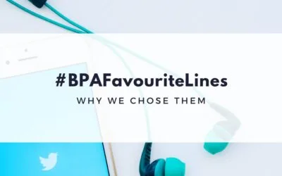 #BPAFavouriteLines: Why We Chose Them
